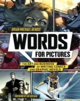 BOOK REVIEW: 'Words for Pictures': Exhaustive, Entertaining Look at the Writer's Role in Creating Comics and Graphic Novels BOOK REVIEW: 'Words for Pictures': Exhaustive, Entertaining Look at the Writer's Role in Creating Comics and Graphic Novels